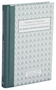 St. Maria Faustina Kowalska, Sermon in a Sentence. 7th of 8 Volumes